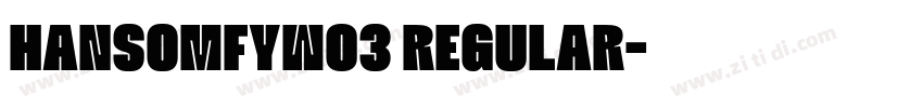HansomFYW03 Regular字体转换